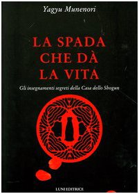 La spada che dà la vita. Gli insegnamenti segreti della Casa dello Shogun book