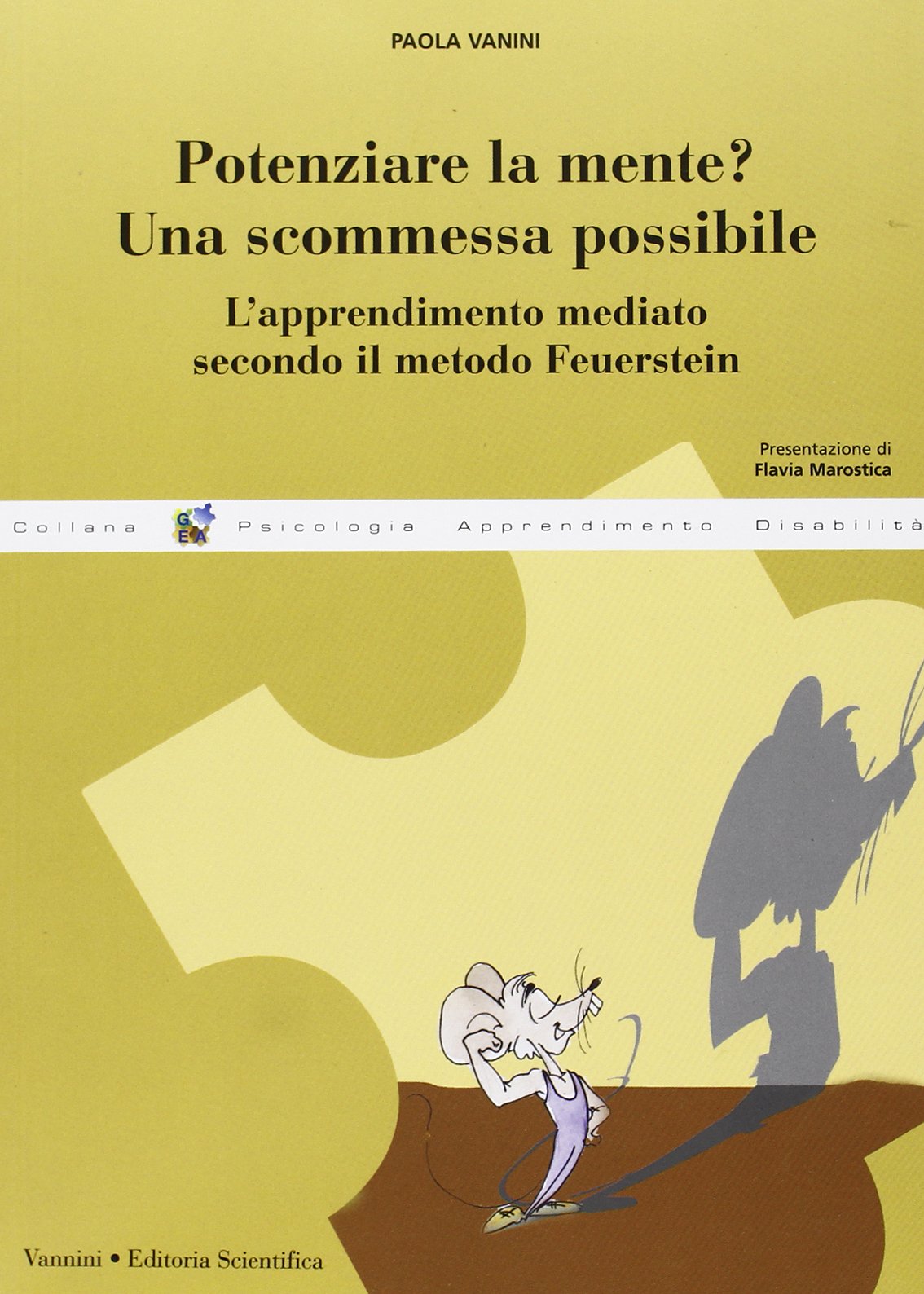 Potenziare la mente? Una scommessa possibile. L'apprendimento mediato secondo il metodo Feuerstein (Gea) Psychology