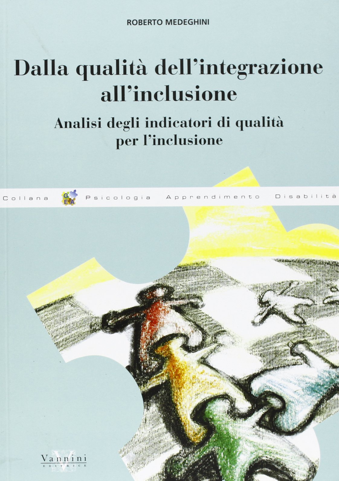 Dalla qualità dell'integrazione all'inclusione. Analisi degli integratori di qualità per l'inclusione (Gea) Books