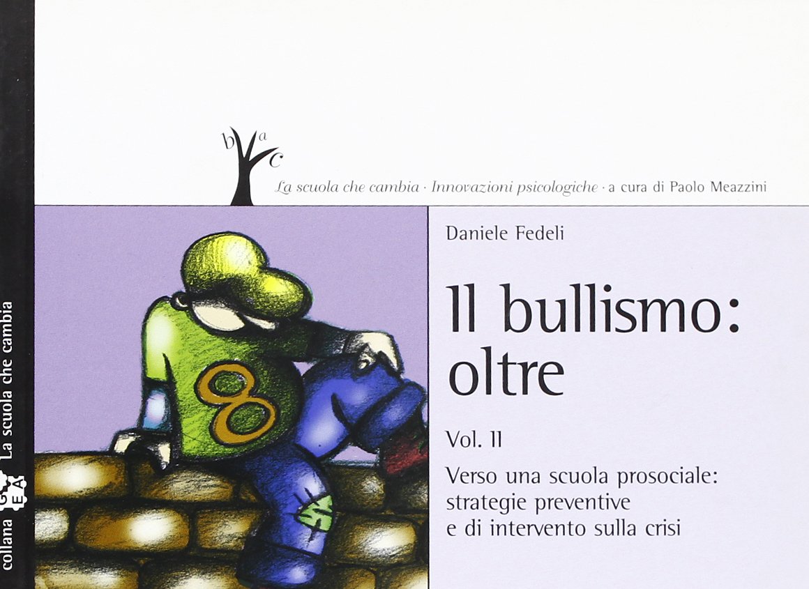 Bullismo oltre. Verso una scuola prosociale: strategie preventive e di intervento sulla crisi (Vol. 2) book