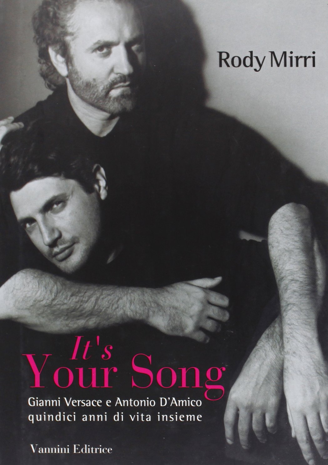It's your song. Gianni Versace e Antonio D'Amico quindici anni di vita insieme Film & Music