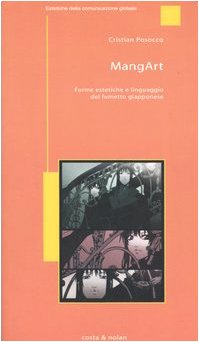MangArt. Forme estetiche e linguaggio del fumetto giapponese (Estetiche della comunicazione globale) Film, Art & Culture