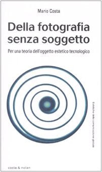 Della fotografia senza soggetto. Per una teoria dell'oggetto estetico tecnologico Philosophy