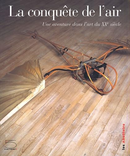 La conquête de l'air.: Une aventure dans l'art du XXème siècle book