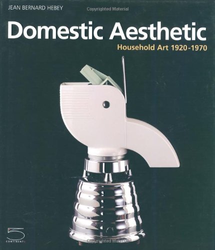 Domestic Aesthetic: Household Art 1920- 1970 Architecture