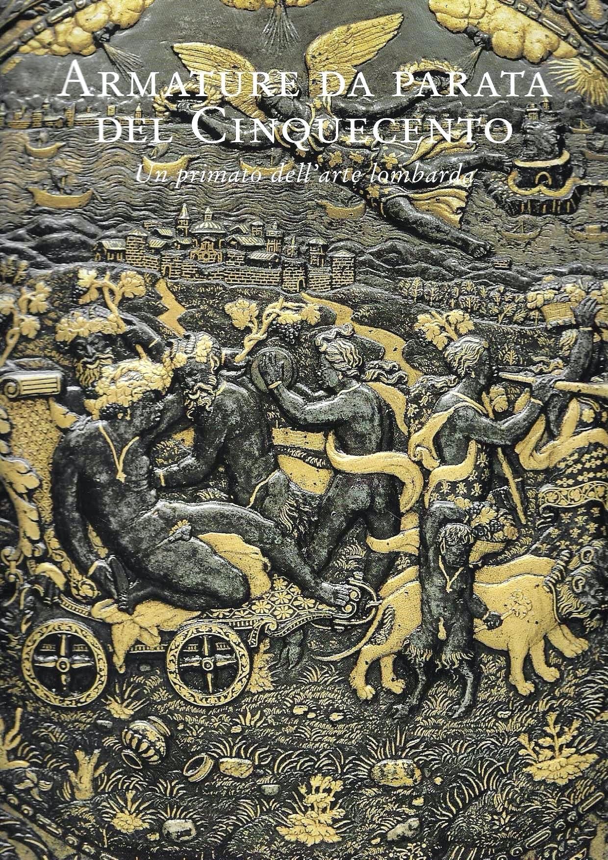 Armature da parata del Cinquecento: un primato dell'arte lombarda book