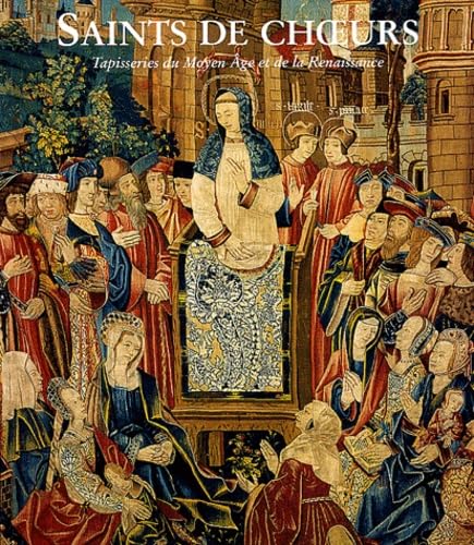 Saints de choeur: Tapisseries du Moyen Age et de la Renaissance book