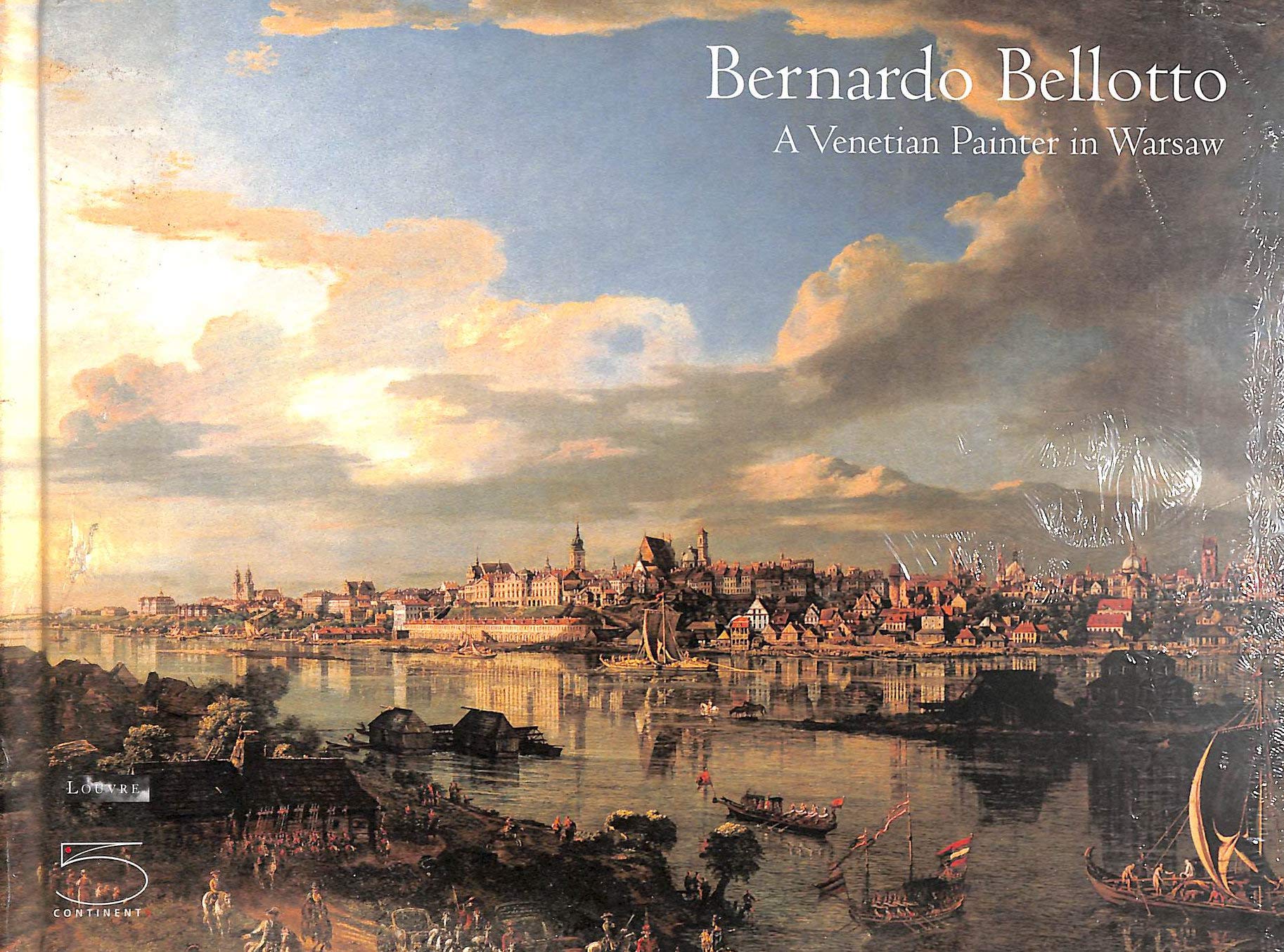 Bernardo Bellotto: A Venetian Painter in Warsaw book