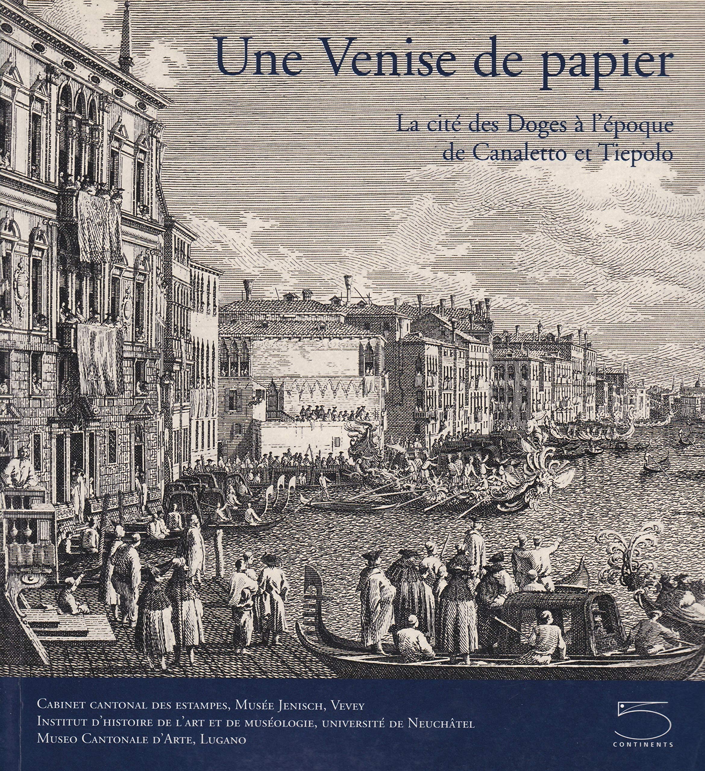 Une Venise de papier: La cité des doges à l'époque de Canaletto et Tiepolo Chefs d'oeuvre d'une collection d'estampes vénitiennes du XVIIIe siècle book
