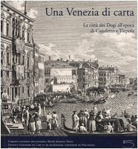 Una Venezia di carta. La città dei dogi all'epoca di Canaletto e Tiepolo. Catalogo della mostra (Vevey, 23 aprile-4 setembre 2005) Film, Art & Culture
