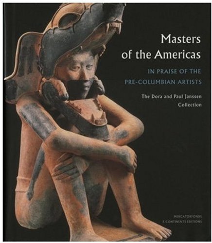 Masters of the Americas: In Praise of the Precolumbian Artists book