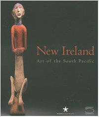 New Ireland: Art of the South Pacific book