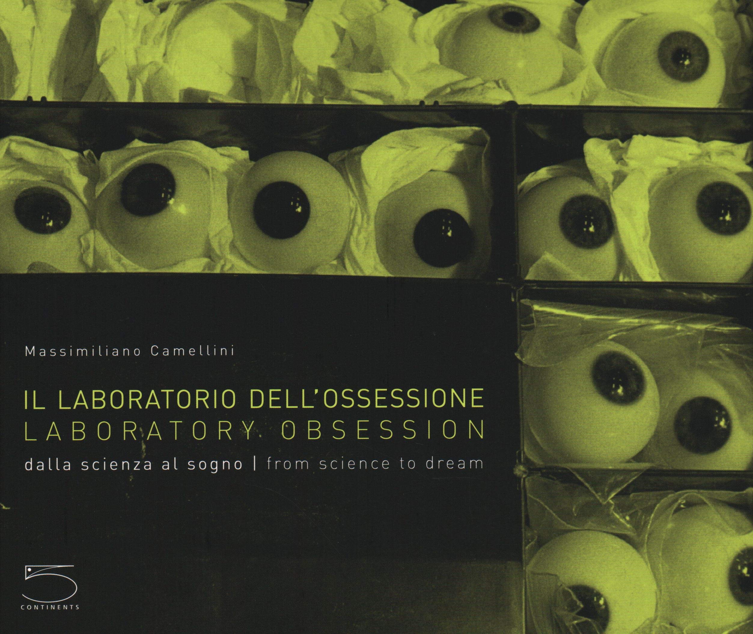 Il Laboratorio Dell'Ossession / Laboratory Obsession: Dalla Scienza Al Sogno / from Science to Dream Film, Art & Culture