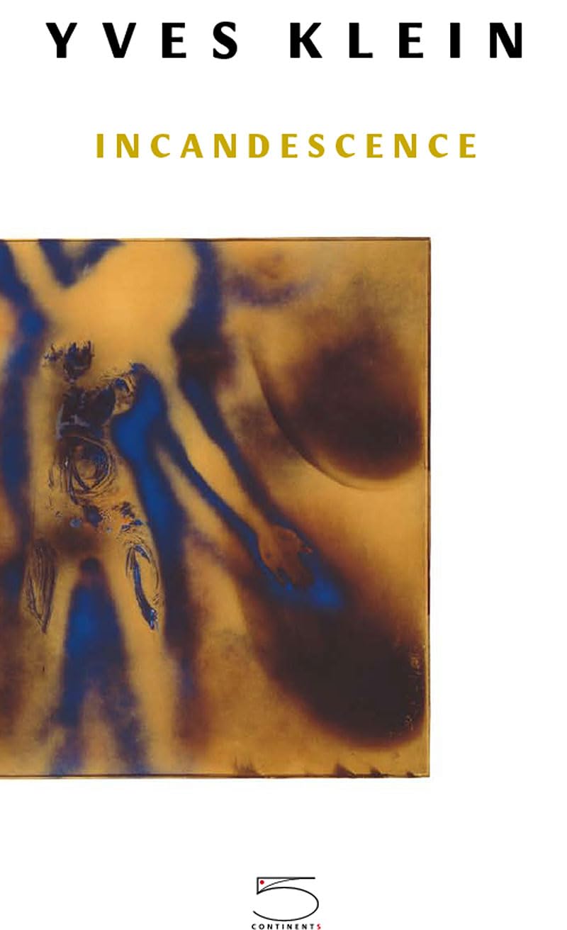 Yves Klein: Incandescence: Incandescence Film, Art & Culture