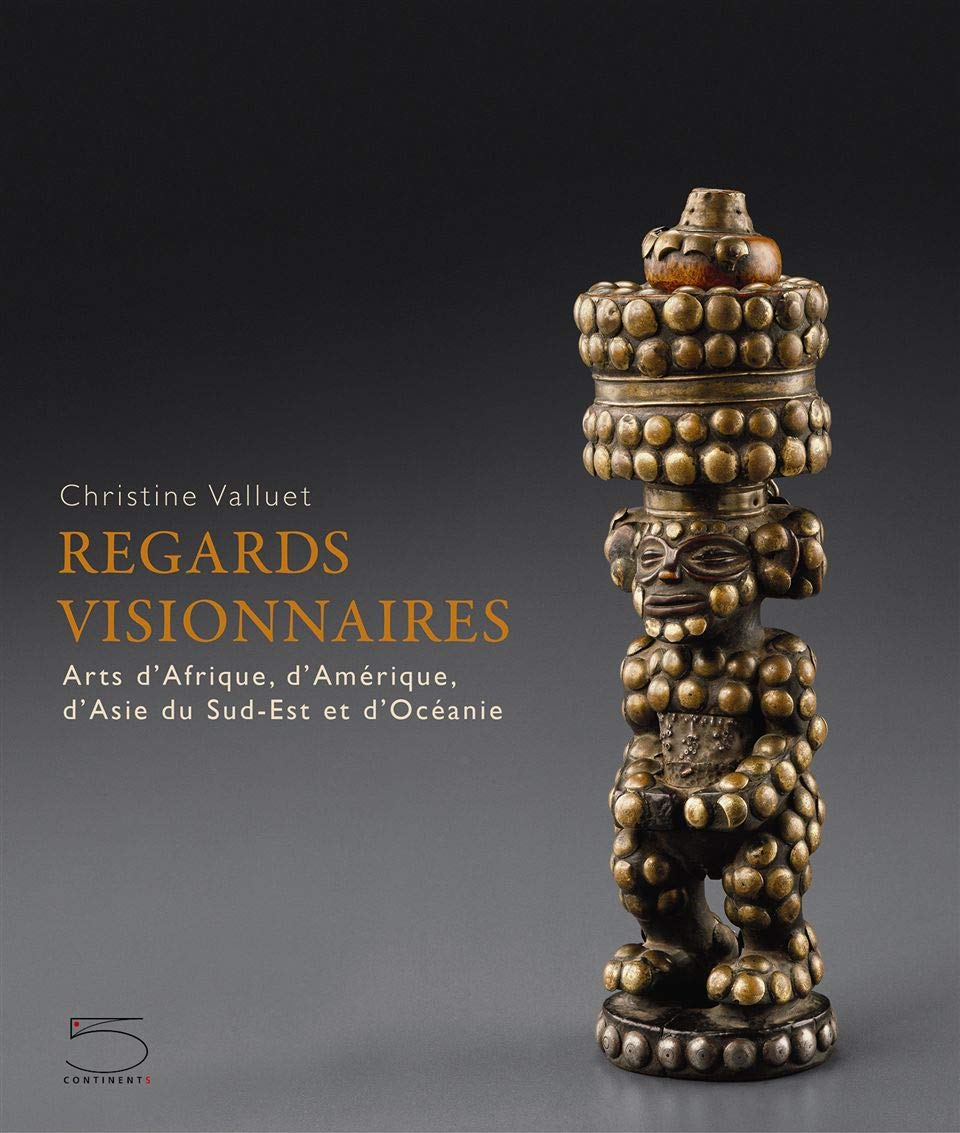 Regards visionnaires: Arts d'Afrique, d'Amérique, d'Asie du... book