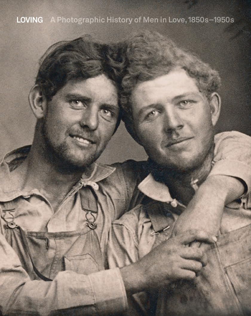 Loving: A Photographic History of Men in Love 1850s-1950s Social Sciences