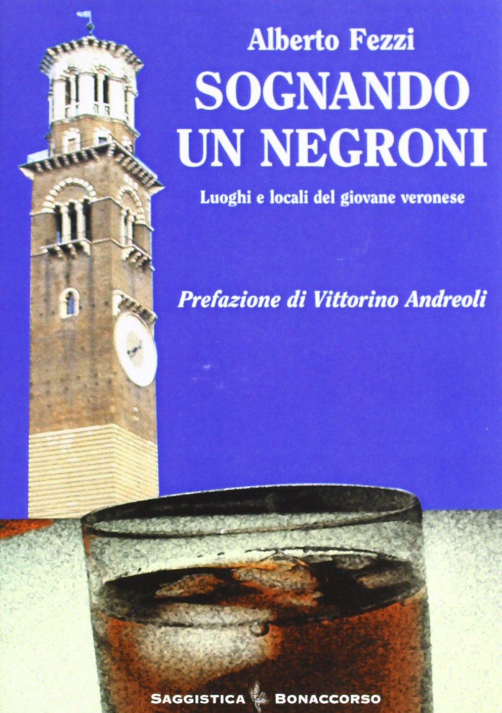 Sognando un Negroni. Luoghi e locali del giovane veronese (Saggistica Bonaccorso) Books