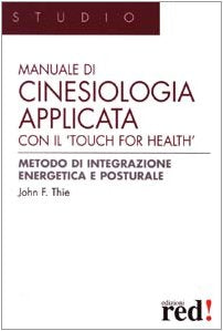 Manuale di cinesiologia applicata con il «Touch for health» book