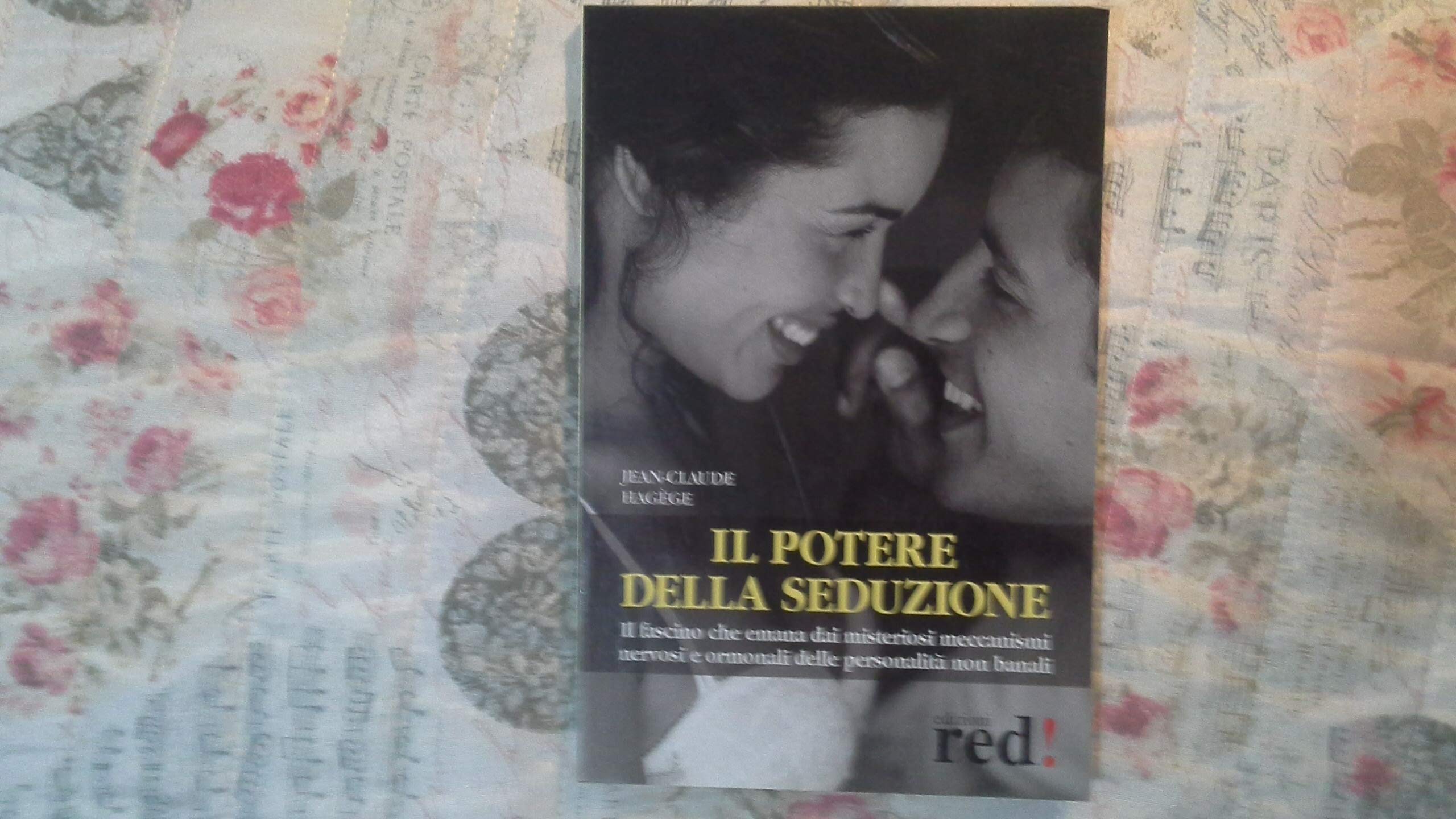 Il potere della seduzione. Il fascino che emana dai misteriosi meccanismi nervosi e ormonali delle personalità non banali. book