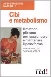 Cibi e metabolismo. Il metodo più sano per raggiungere e mantenere il peso forma book