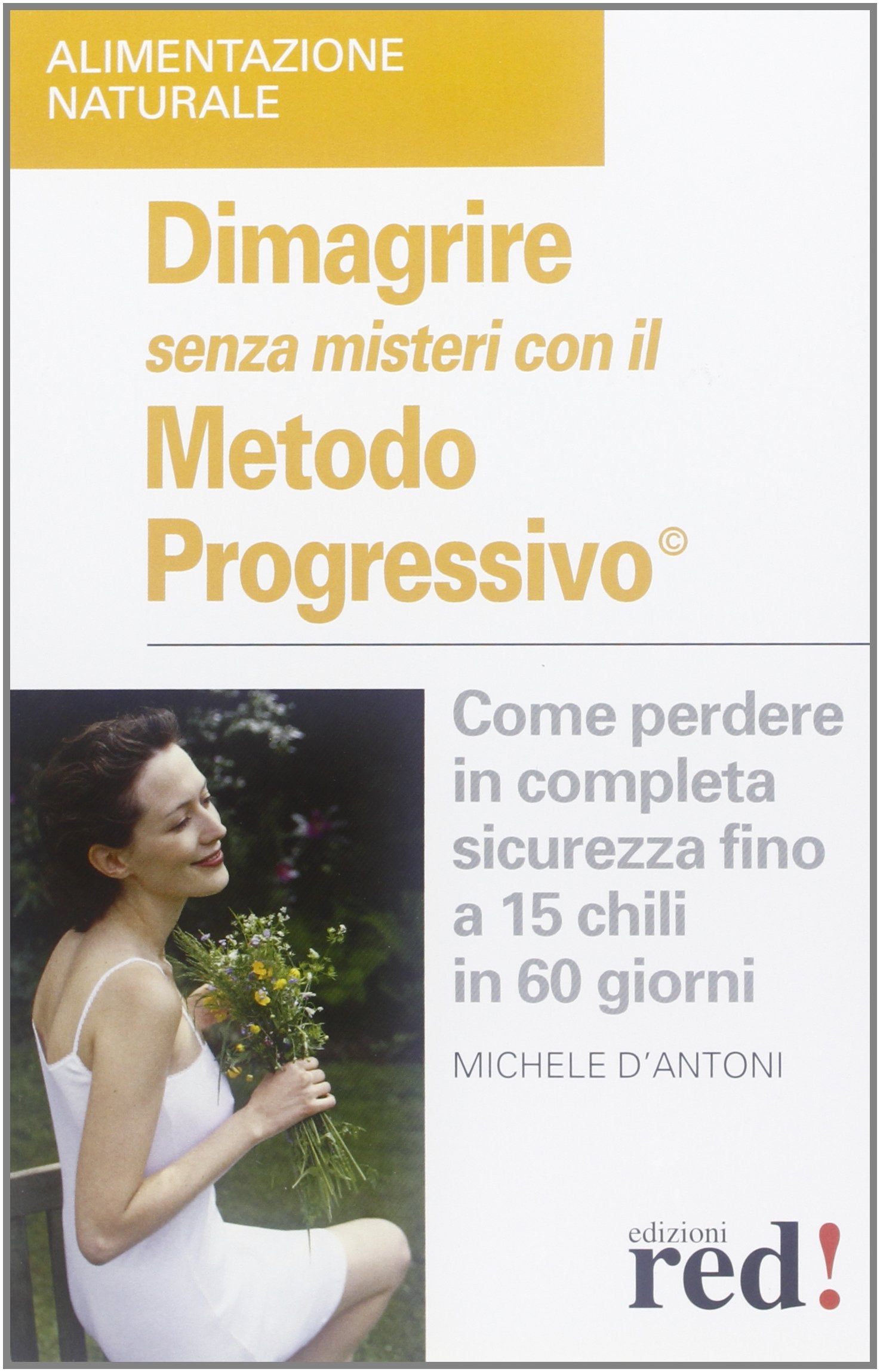 Dimagrire senza misteri con il metodo progressivo (Alimentazione naturale) Medicine