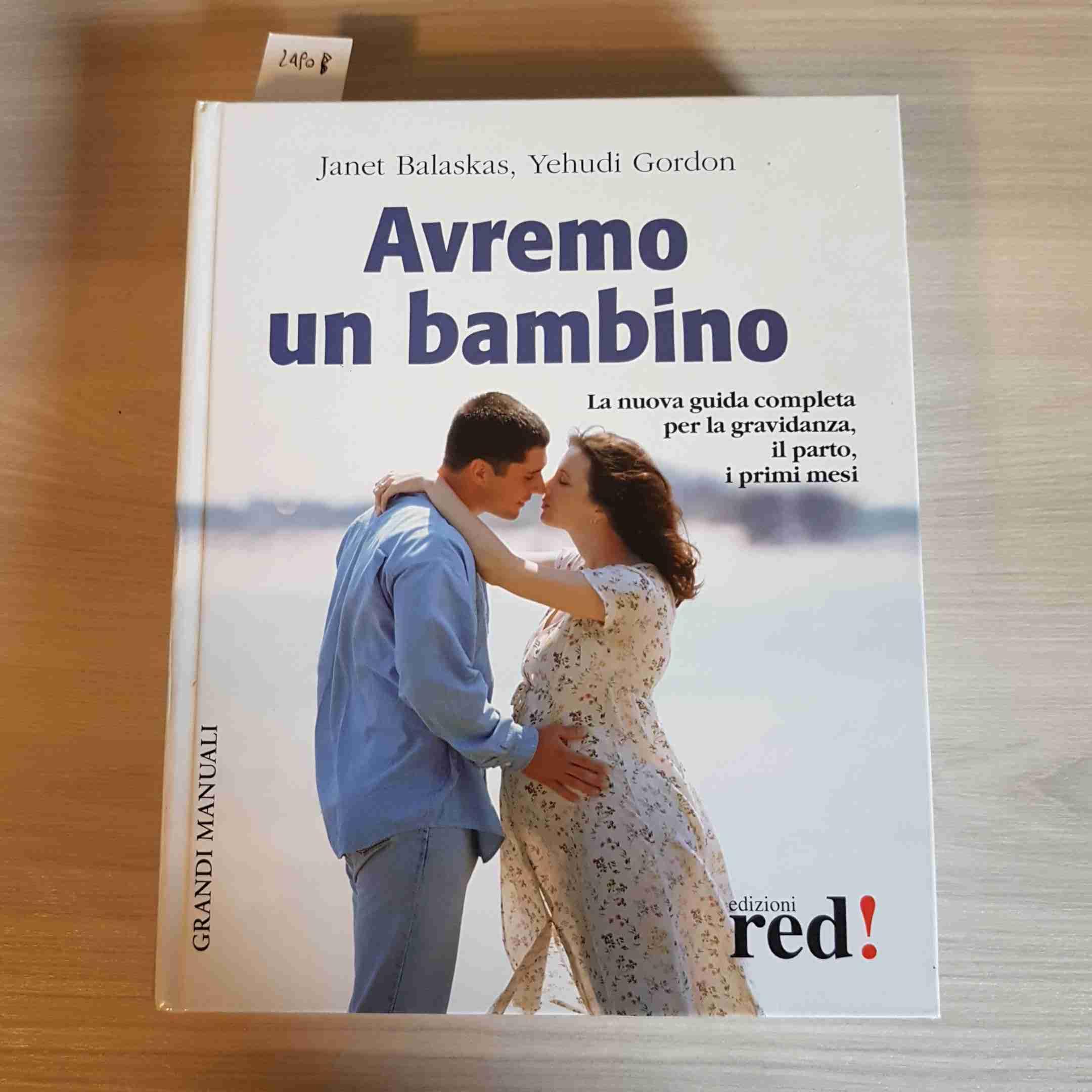 Avremo un bambino. La guida pratica e completa per la gravidanza, il parto, i primi mesi book