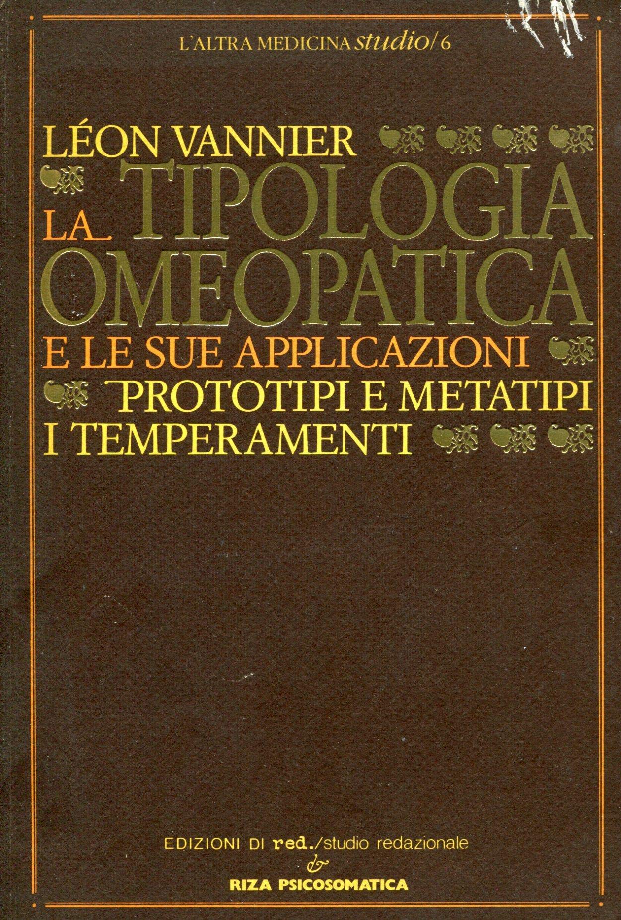 La tipologia omeopatica e le sue applicazioni. Prototipi e metatipi (Studio) Medicine