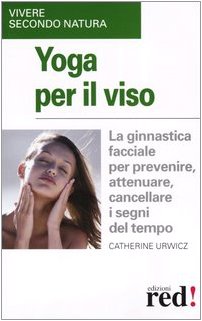 Yoga per il viso (Vivere secondo natura) Lifestyle
