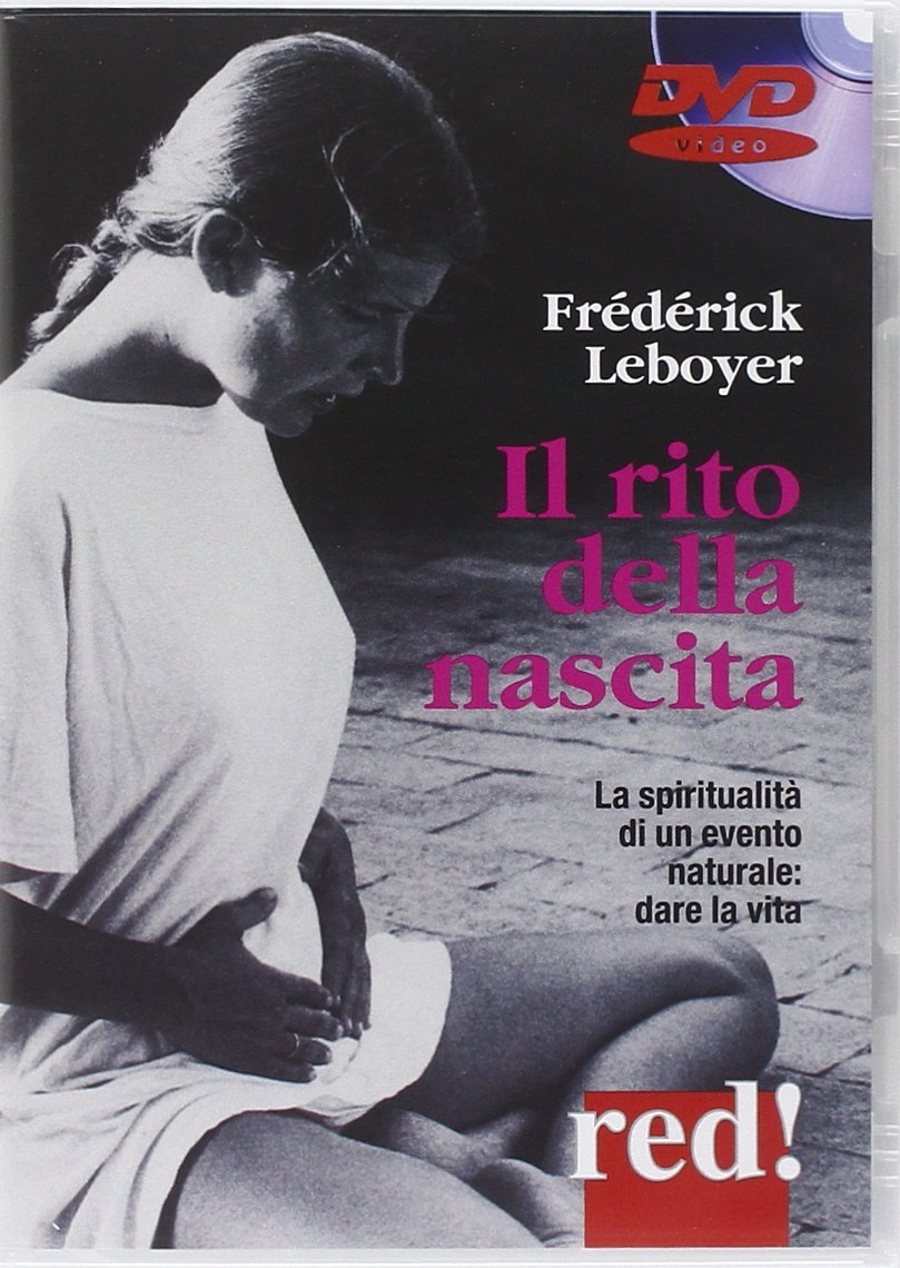 Il rito della nascita. La spiritualità di un evento naturale: dare la vita. DVD Medicine