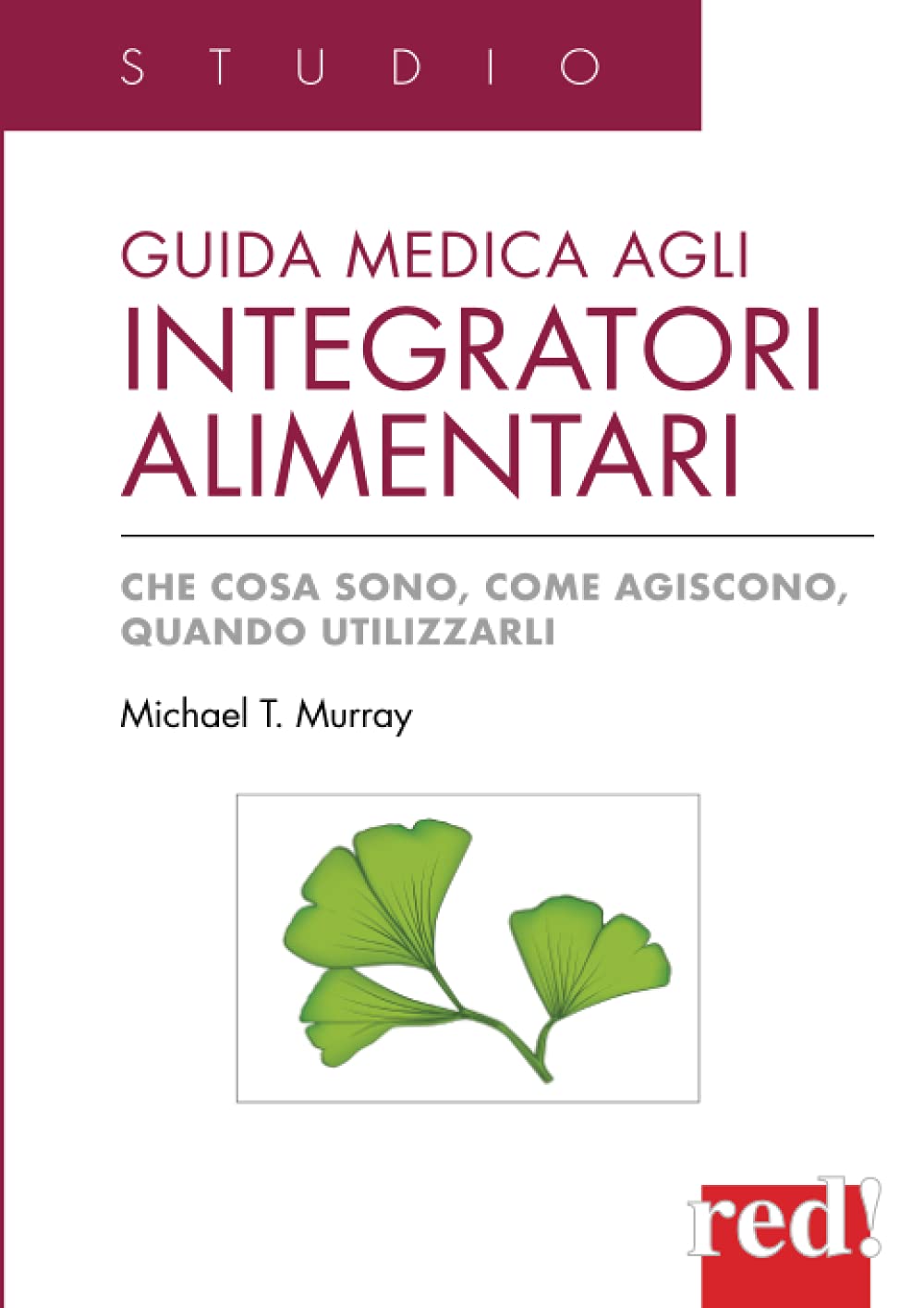 Guida medica agli integratori alimentari: Che cosa sono, come agiscono, quando utilizzarli book