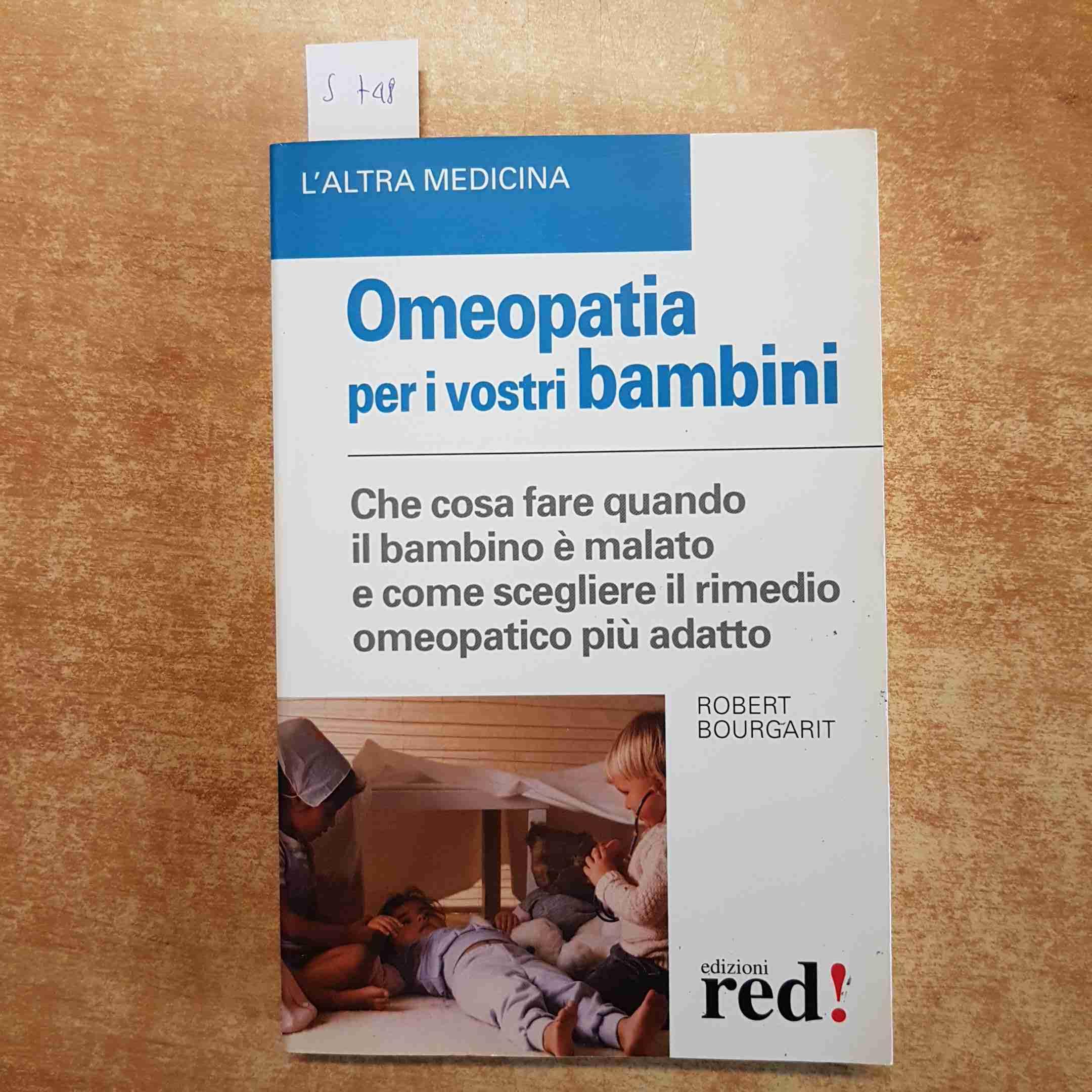 Omeopatia per i vostri bambini. Che cosa fare quando il bambino è malato e come scegliere il rimedio omeopatico più adatto (L' altra medicina) Medicine