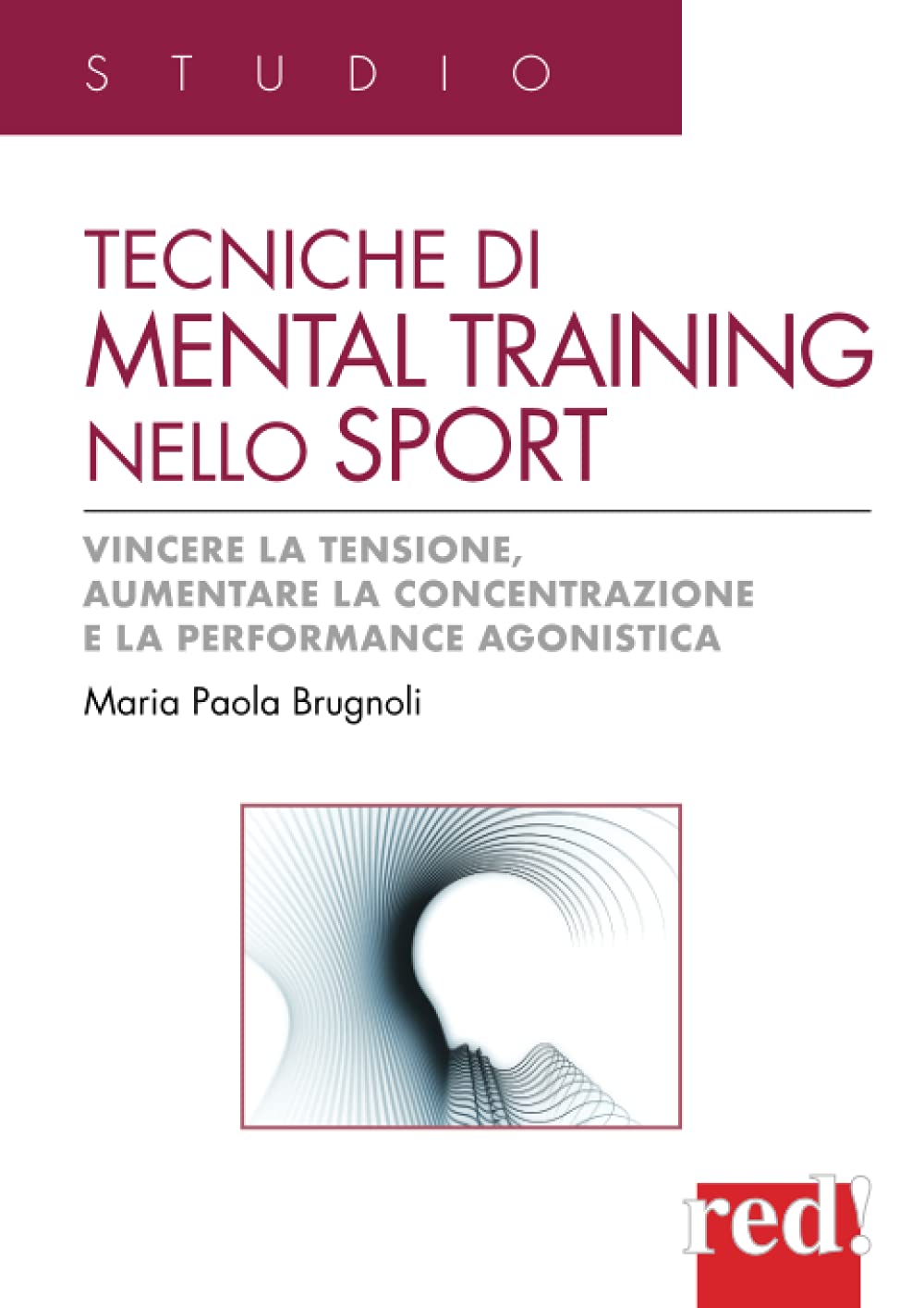 Tecniche di mental training nello sport. Vincere la tensione, aumentare la concentrazione e la performance agonistica book