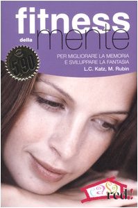 Fitness della mente. Per migliorare la memoria, l'attenzione e sviluppare la fantasia (Casa e salute) Psychology