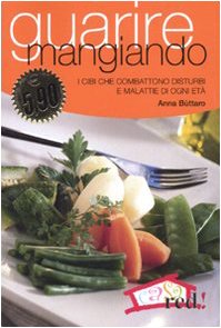 Guarire mangiando. I cibi che combattono disturbi e malattie di ogni età book