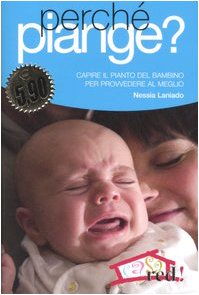 Perché piange? Capire il pianto del bambino per provvedere al meglio Parents & Children