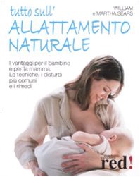 Tutto sull'allattamento naturale. I vantaggi per il bambino e per la mamma. Le tecniche, i disturbi più comuni e i rimedi book