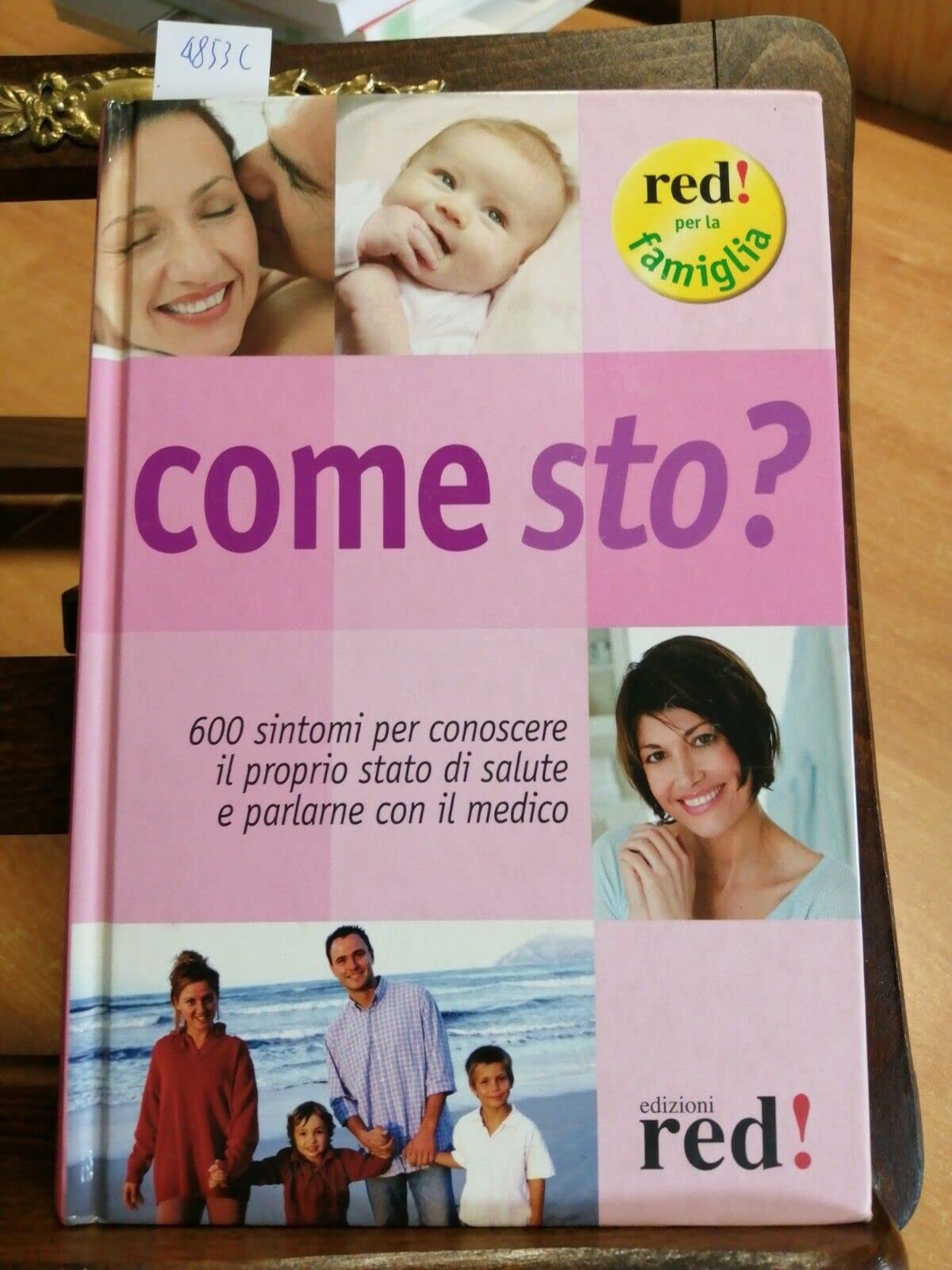 Come sto? 600 sintomi per conoscere il proprio stato di salute e parlarne con il medico book