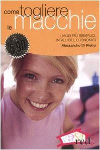 Come togliere le macchie. I modi più semplici, infallibili, economici book