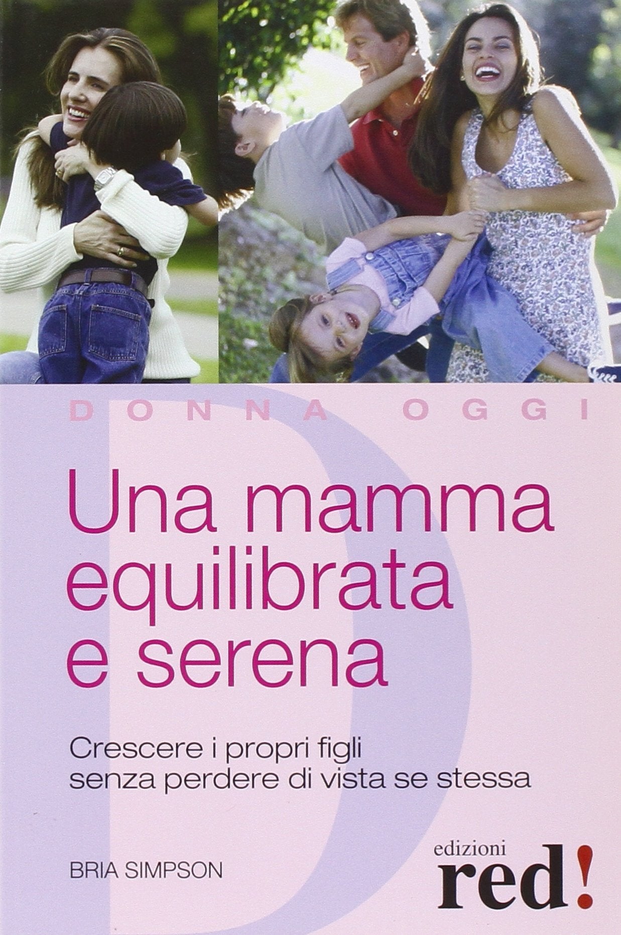 Una mamma equilibrata e serena. Crescere i propri figli senza perdere di vista sé stessa book
