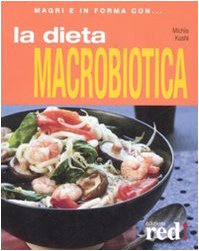 La dieta macrobiotica (Magri e in forma con...) Leisure, Home & Garden
