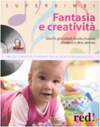 Fantasia e creatività. Giochi, giocattoli, favole, musica, disegno e altre attività. Con CD Audio book