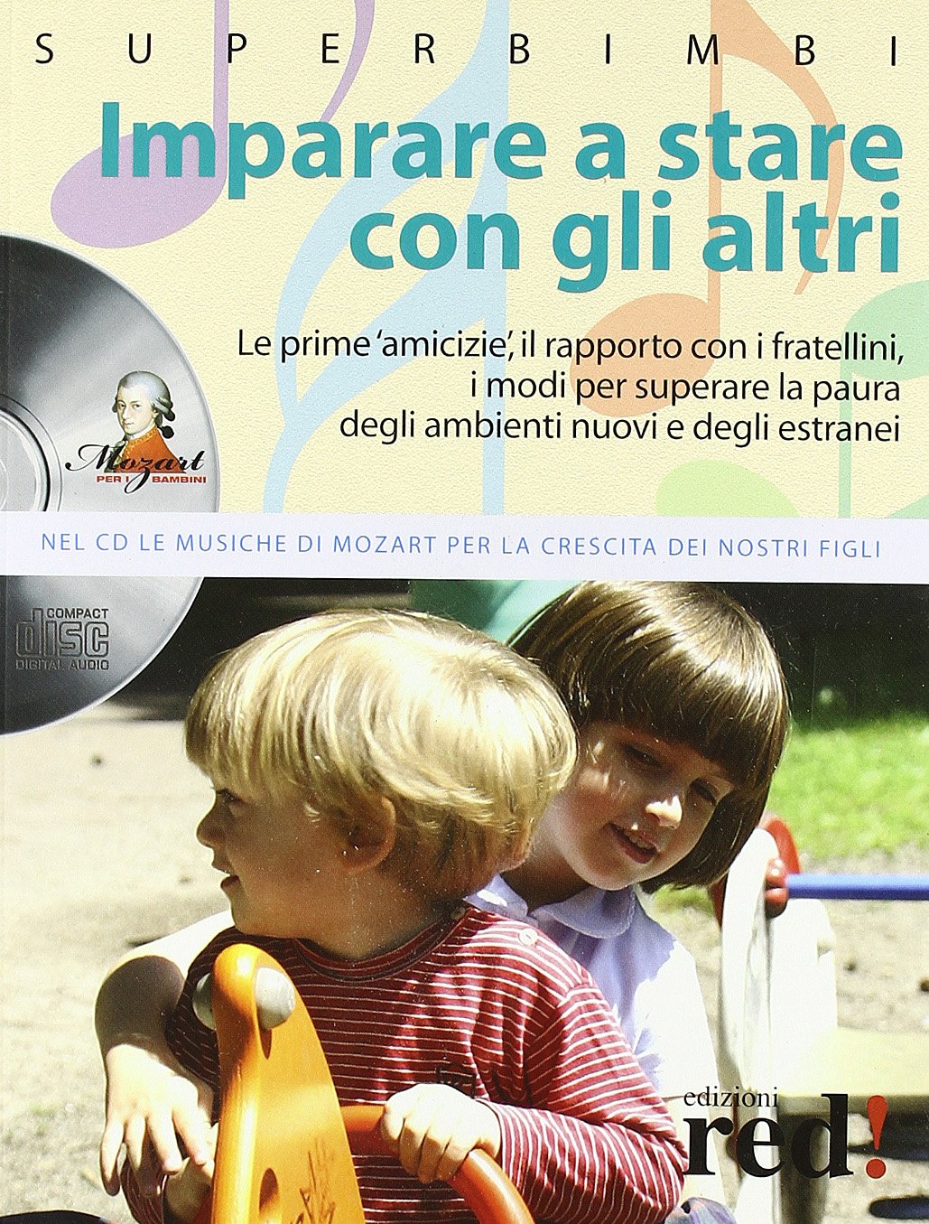 Imparare a stare con gli altri. Le prime amicizie, il rapporto con i fratellini, i modi per superare la paura degli ambienti nuovi e degli estranei. Con CD Audio book