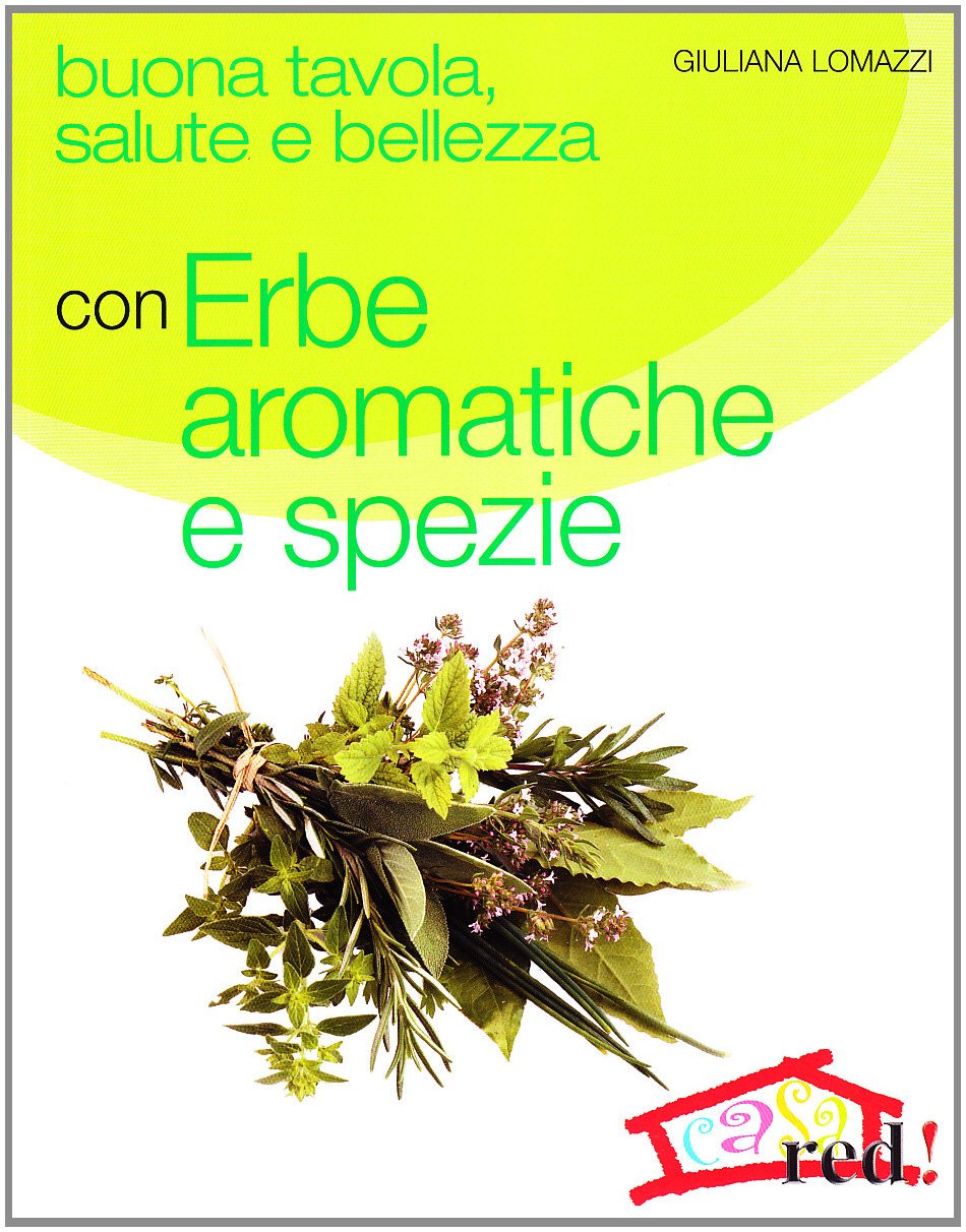 Buona tavola, salute e bellezza con erbe aromatiche e spezie Leisure, Home & Garden