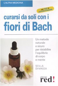 Curarsi da soli con i fiori di Bach. Un metodo naturale e sicuro per ristabilire l'equilibrio di corpo e mente Religion & Esotericism