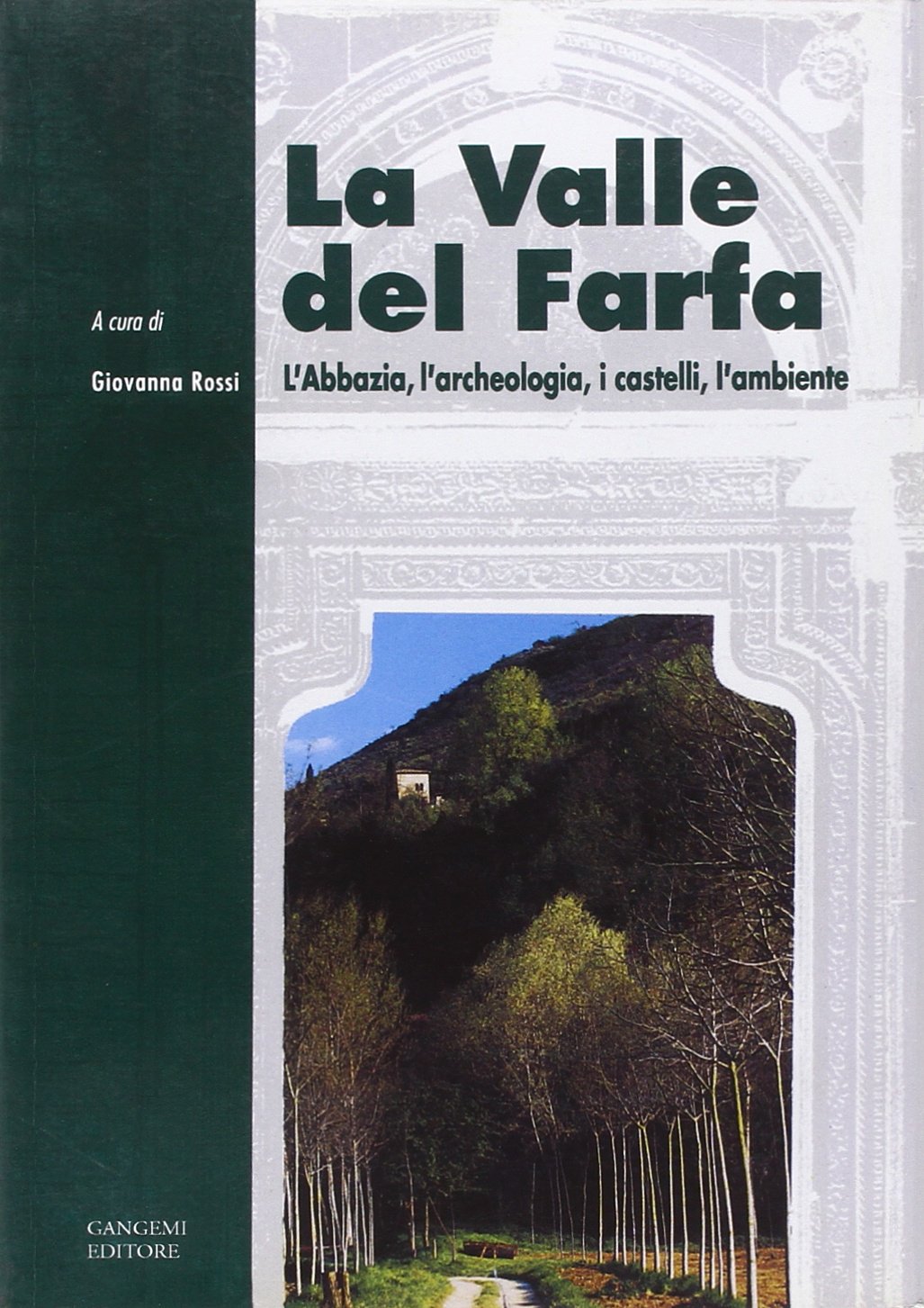 La valle del Farfa. La storia, l'archeologia, i castelli, l'ambiente (Arti visive, architettura e urbanistica) Politics & History