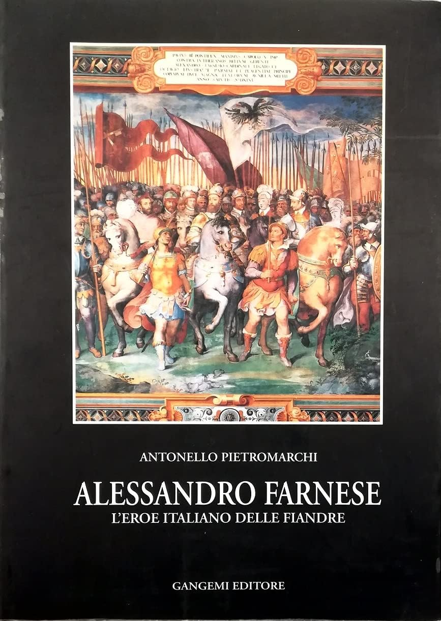 Alessandro Farnese. L'eroe italiano delle Fiandre (Letteratura e linguistica) Memories