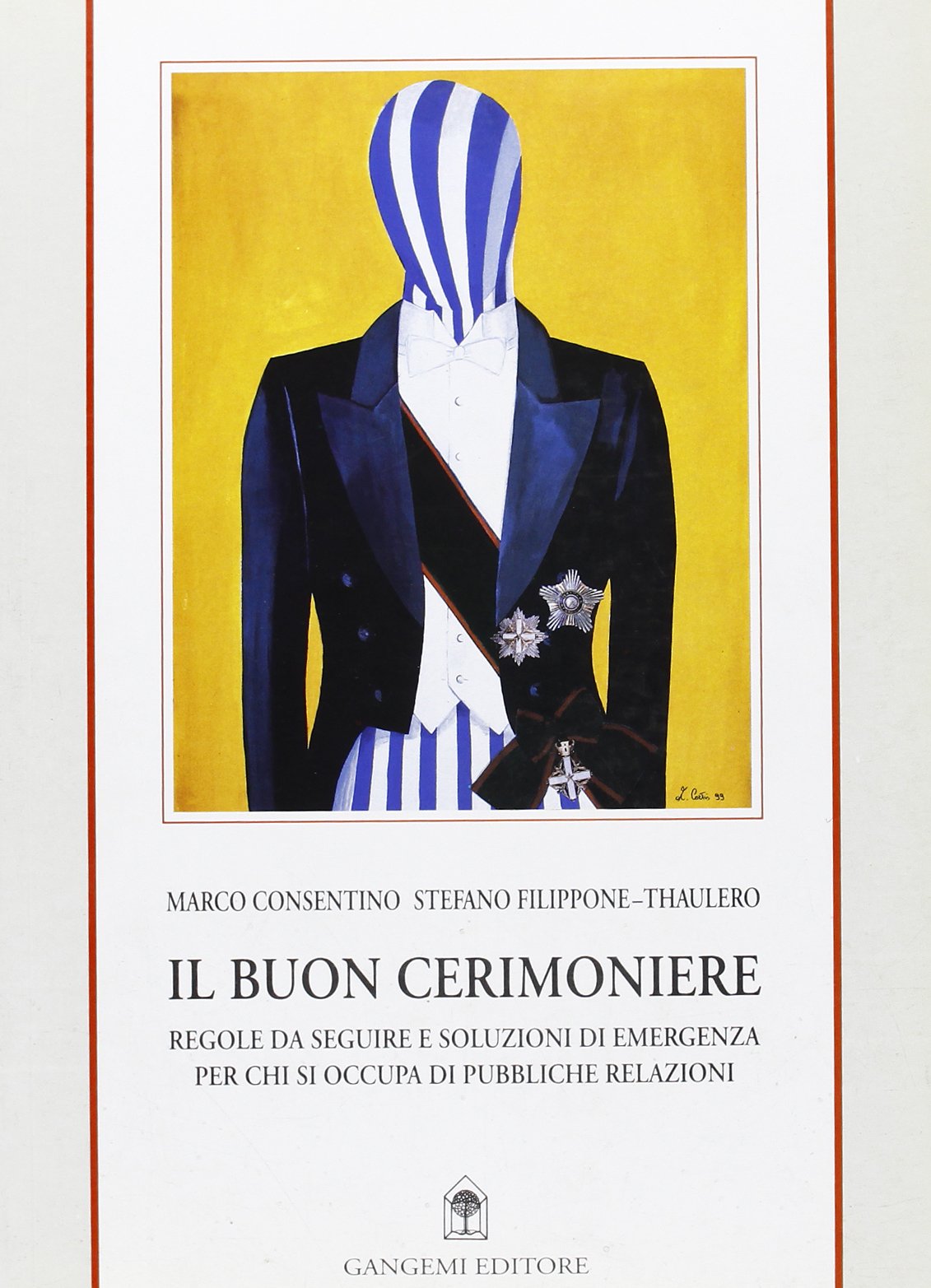 Il buon cerimoniere. Regole da seguire e soluzioni di emergenza per chi si occupa di pubbliche relazioni (Sociologia, politica, diritto, economia) Business, Finance & Career