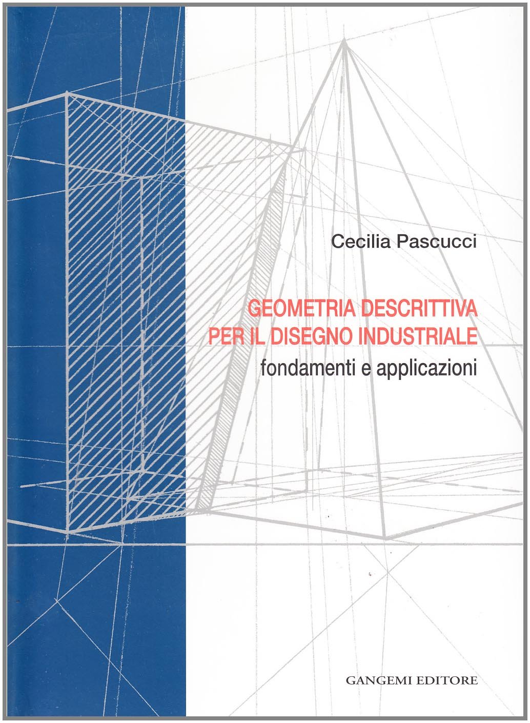 Geometria descrittiva per il disegno industriale. Fondamenti e applicazioni book