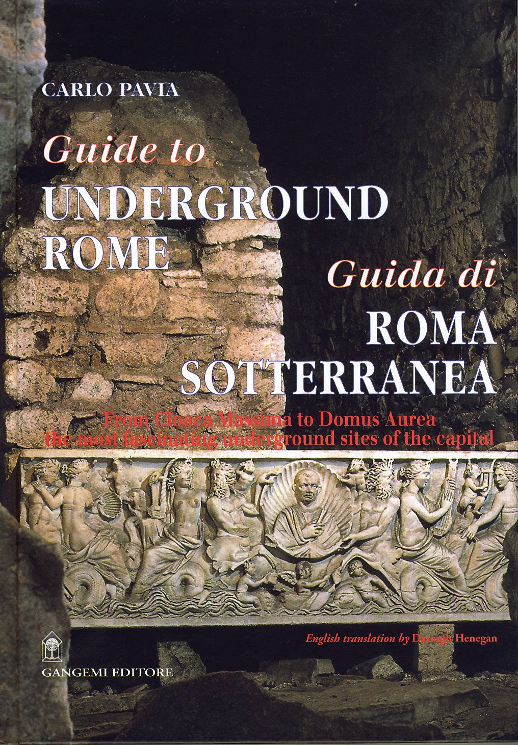 Guida di Roma sotterranea-Guide to underground Rome: From Cloaca Massima to Domus Aurea: The Most Fascinating Underground Sites of the Capital (Arti visive, architettura e urbanistica) Social Sciences