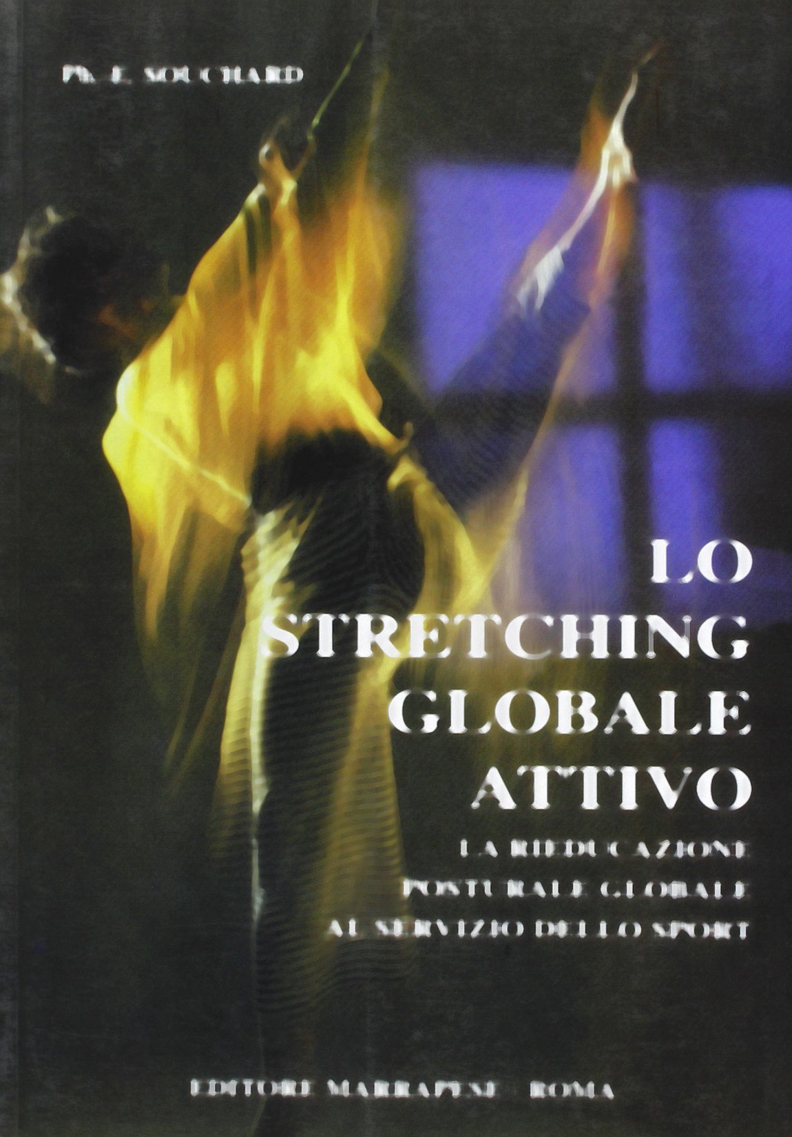 Stretching globale attivo. Rieducazione posturale globale al servizio dello sport book